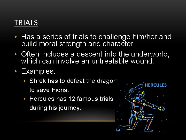 TRIALS • Has a series of trials to challenge him/her and build moral strength