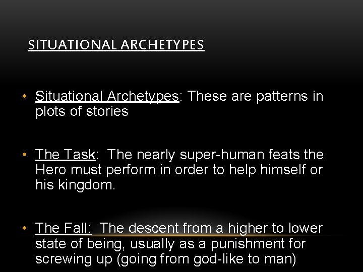 SITUATIONAL ARCHETYPES • Situational Archetypes: These are patterns in plots of stories • The