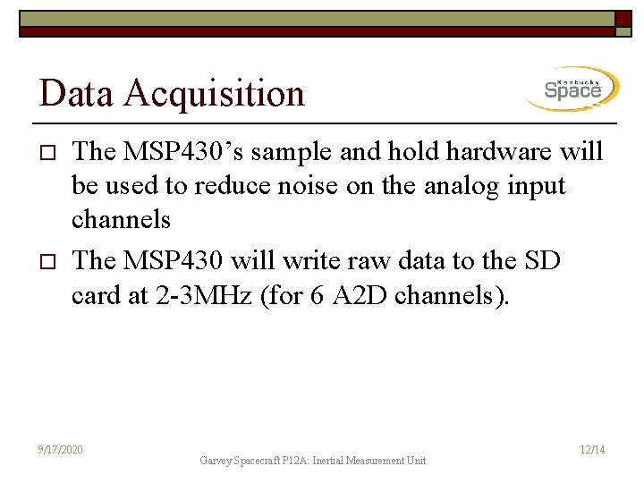 Data Acquisition o o The MSP 430’s sample and hold hardware will be used