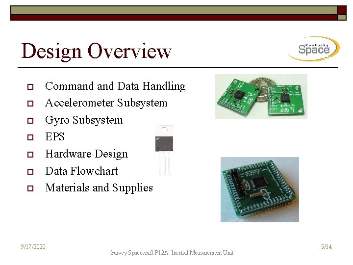 Design Overview o o o o Command Data Handling Accelerometer Subsystem Gyro Subsystem EPS