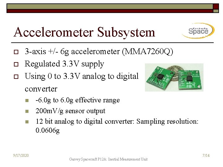 Accelerometer Subsystem o o o 3 -axis +/- 6 g accelerometer (MMA 7260 Q)