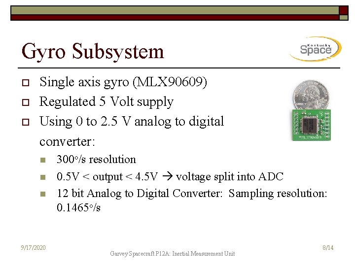 Gyro Subsystem o o o Single axis gyro (MLX 90609) Regulated 5 Volt supply