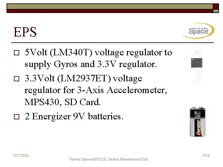 EPS o o o 5 Volt (LM 340 T) voltage regulator to supply Gyros