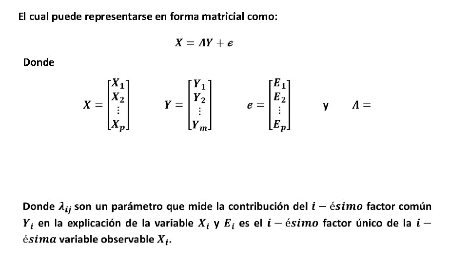 El cual puede representarse en forma matricial como: Donde 