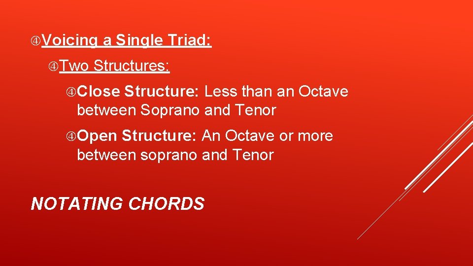  Voicing Two a Single Triad: Structures: Close Structure: Less than an Octave between