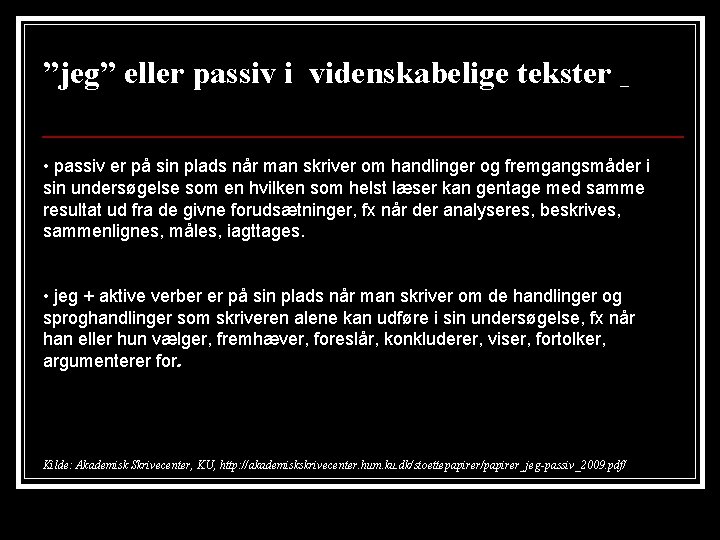 ”jeg” eller passiv i videnskabelige tekster _ • passiv er på sin plads når