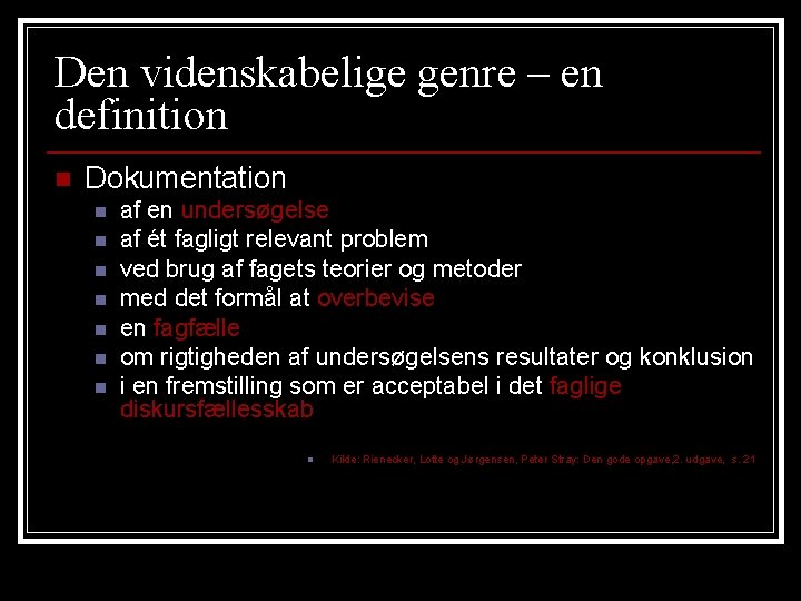 Den videnskabelige genre – en definition n Dokumentation n n n af en undersøgelse