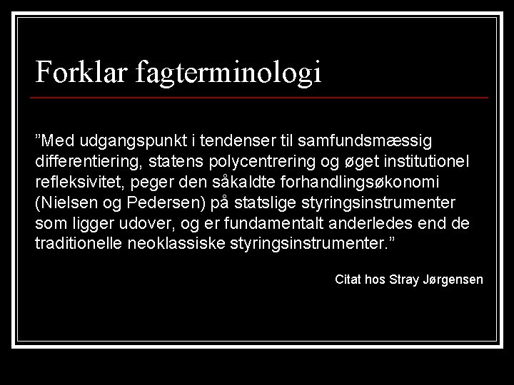 Forklar fagterminologi ”Med udgangspunkt i tendenser til samfundsmæssig differentiering, statens polycentrering og øget institutionel