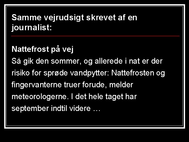 Samme vejrudsigt skrevet af en journalist: Nattefrost på vej Så gik den sommer, og