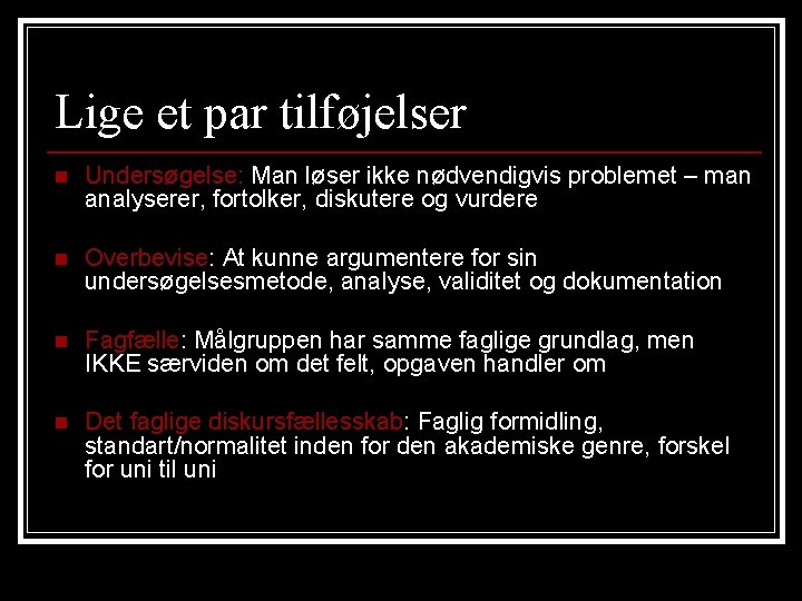 Lige et par tilføjelser n Undersøgelse: Man løser ikke nødvendigvis problemet – man analyserer,