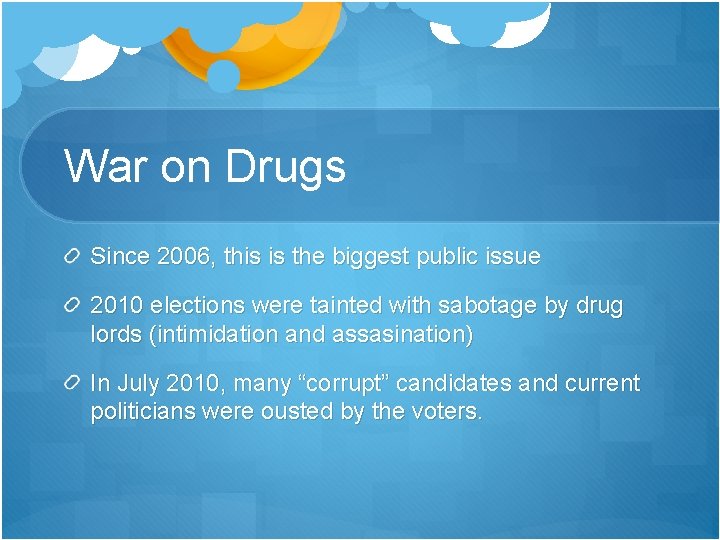 War on Drugs Since 2006, this is the biggest public issue 2010 elections were War on Drugs Since 2006, this is the biggest public issue 2010 elections were