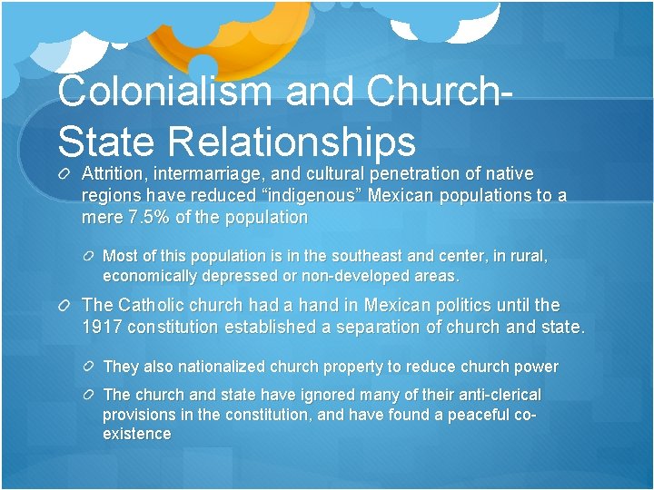 Colonialism and Church. State Relationships Attrition, intermarriage, and cultural penetration of native regions have Colonialism and Church. State Relationships Attrition, intermarriage, and cultural penetration of native regions have