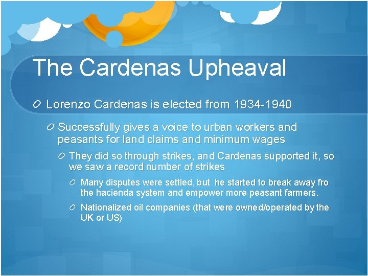 The Cardenas Upheaval Lorenzo Cardenas is elected from 1934 -1940 Successfully gives a voice The Cardenas Upheaval Lorenzo Cardenas is elected from 1934 -1940 Successfully gives a voice