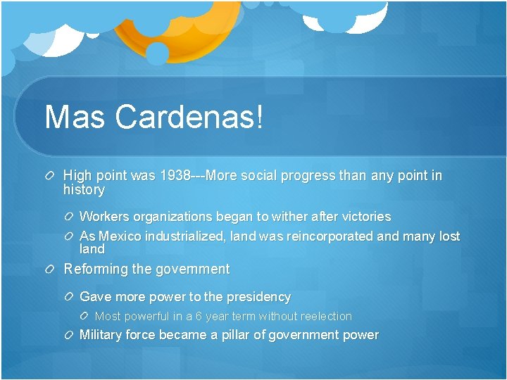 Mas Cardenas! High point was 1938 ---More social progress than any point in history Mas Cardenas! High point was 1938 ---More social progress than any point in history