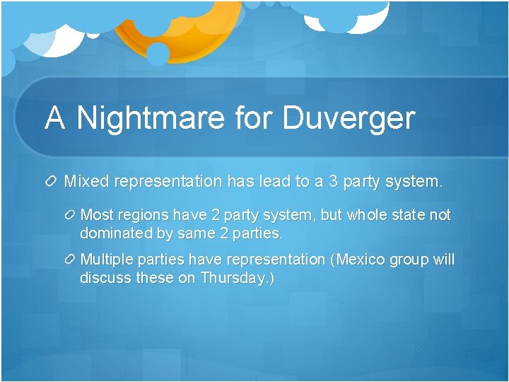 A Nightmare for Duverger Mixed representation has lead to a 3 party system. Most A Nightmare for Duverger Mixed representation has lead to a 3 party system. Most