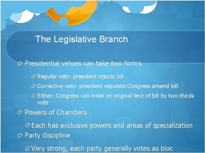 The Legislative Branch Presidential vetoes can take two forms Regular veto: president rejects bill The Legislative Branch Presidential vetoes can take two forms Regular veto: president rejects bill