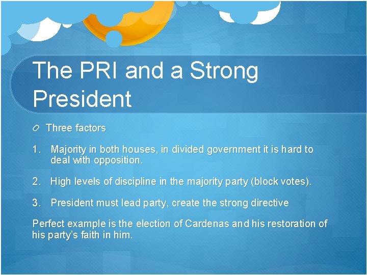 The PRI and a Strong President Three factors 1. Majority in both houses, in The PRI and a Strong President Three factors 1. Majority in both houses, in