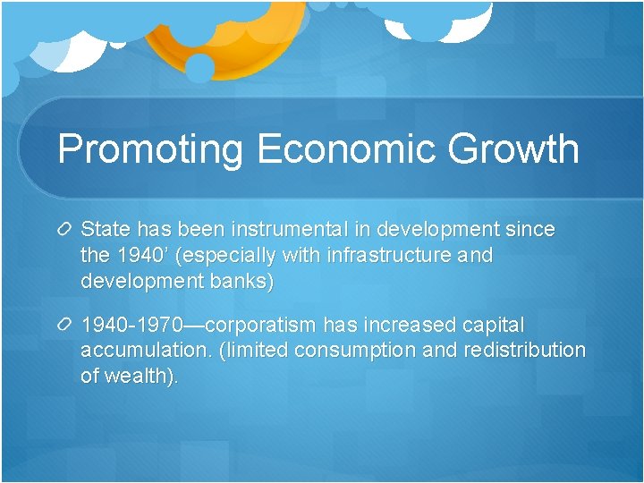 Promoting Economic Growth State has been instrumental in development since the 1940’ (especially with Promoting Economic Growth State has been instrumental in development since the 1940’ (especially with