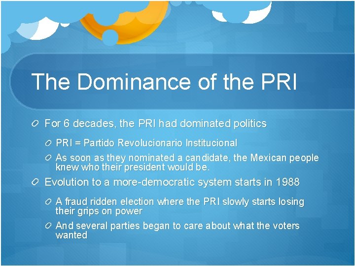 The Dominance of the PRI For 6 decades, the PRI had dominated politics PRI The Dominance of the PRI For 6 decades, the PRI had dominated politics PRI