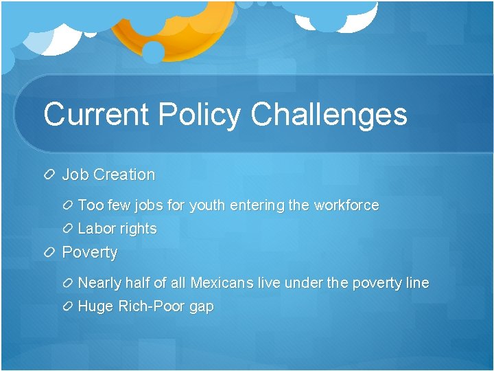 Current Policy Challenges Job Creation Too few jobs for youth entering the workforce Labor Current Policy Challenges Job Creation Too few jobs for youth entering the workforce Labor