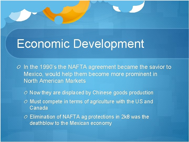 Economic Development In the 1990’s the NAFTA agreement became the savior to Mexico, would Economic Development In the 1990’s the NAFTA agreement became the savior to Mexico, would