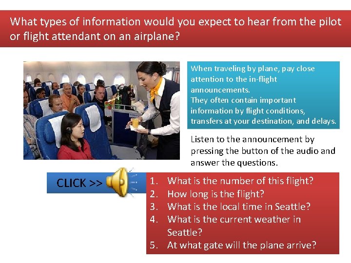 What types of information would you expect to hear from the pilot or flight What types of information would you expect to hear from the pilot or flight