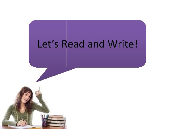 Let’s Read and Write! Let’s Read and Write!