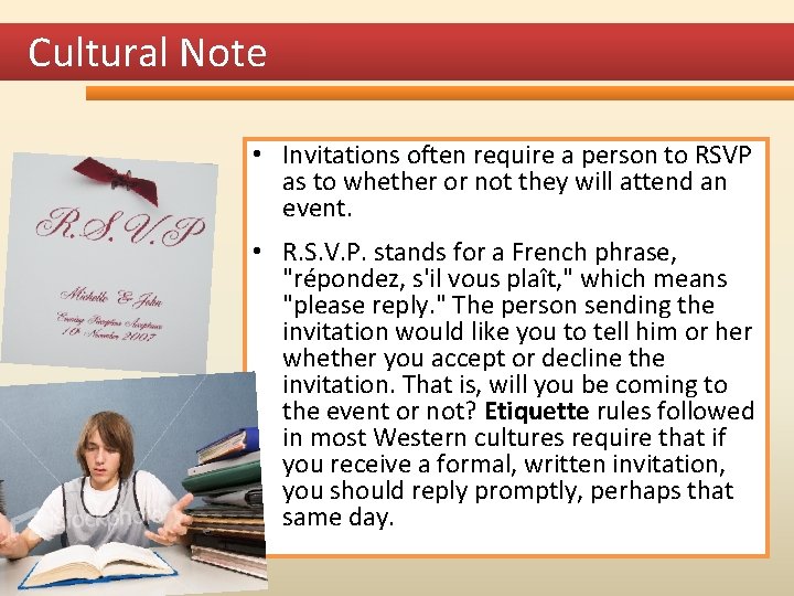 Cultural Note • Invitations often require a person to RSVP as to whether or Cultural Note • Invitations often require a person to RSVP as to whether or