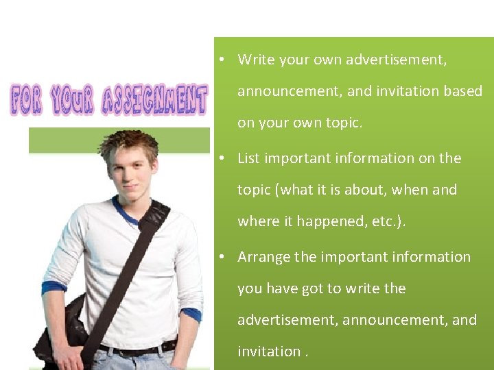 • Write your own advertisement, announcement, and invitation based on your own topic. • Write your own advertisement, announcement, and invitation based on your own topic.