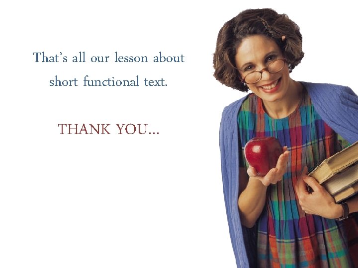 That’s all our lesson about short functional text. THANK YOU… That’s all our lesson about short functional text. THANK YOU…