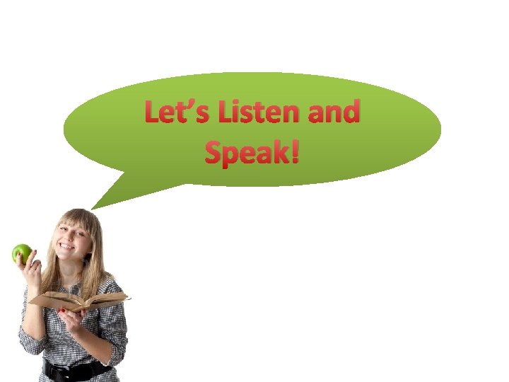 Let’s Listen and Speak! Let’s Listen and Speak!