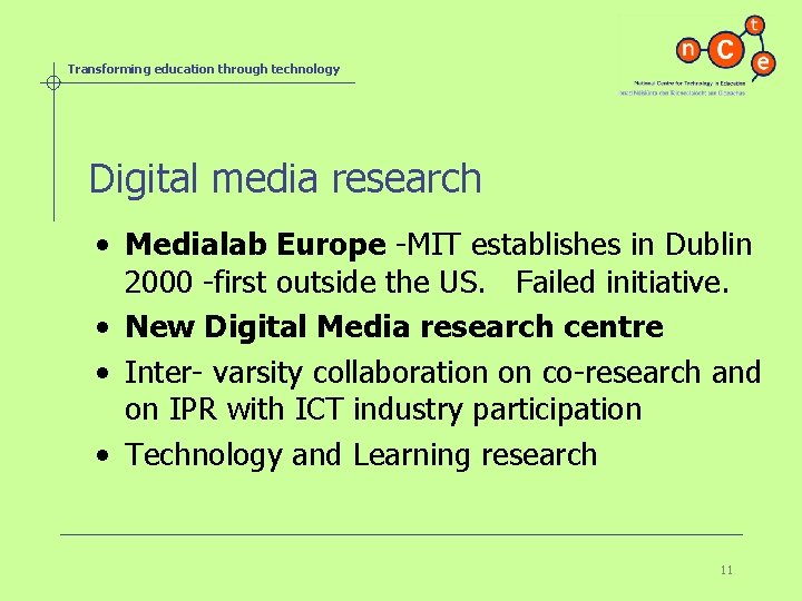 Transforming education through technology Digital media research • Medialab Europe -MIT establishes in Dublin