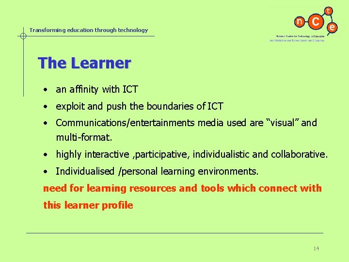 Transforming education through technology The Learner • an affinity with ICT • exploit and