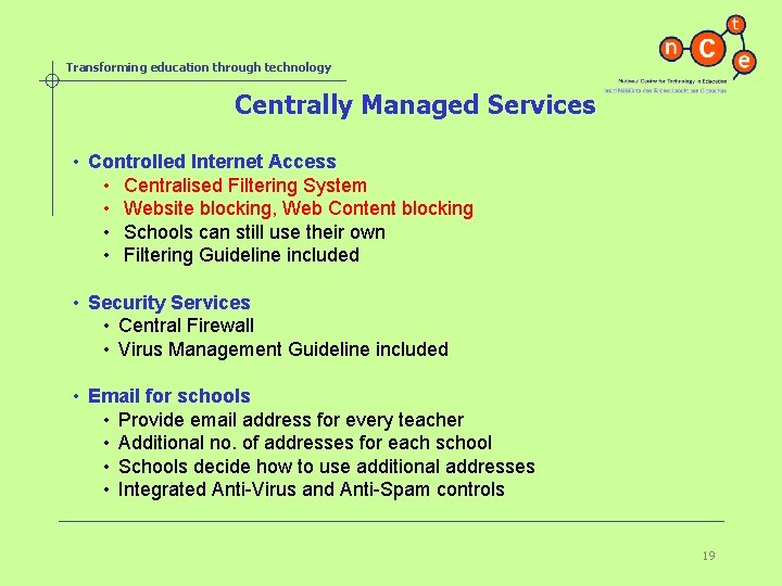 Transforming education through technology Centrally Managed Services • Controlled Internet Access • Centralised Filtering