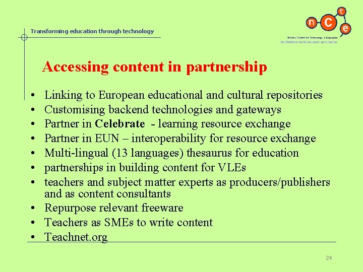 Transforming education through technology Accessing content in partnership • • Linking to European educational