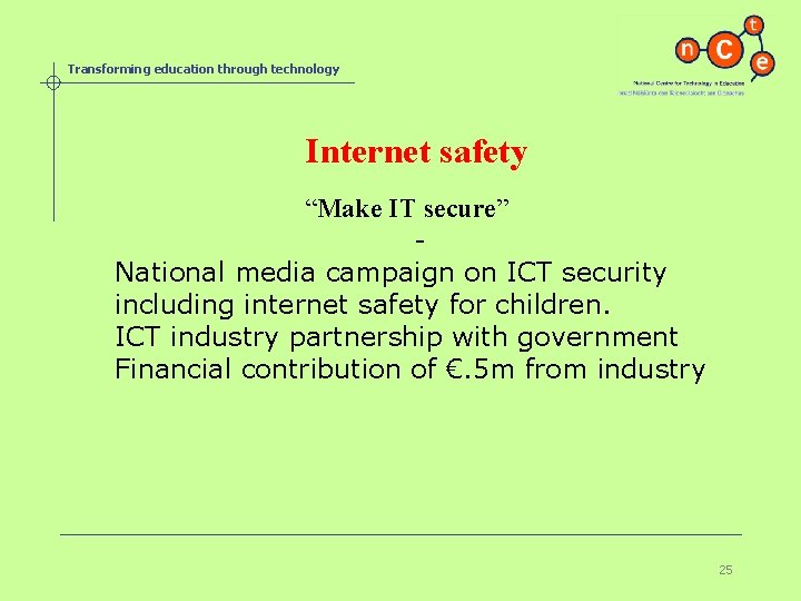 Transforming education through technology Internet safety “Make IT secure” National media campaign on ICT