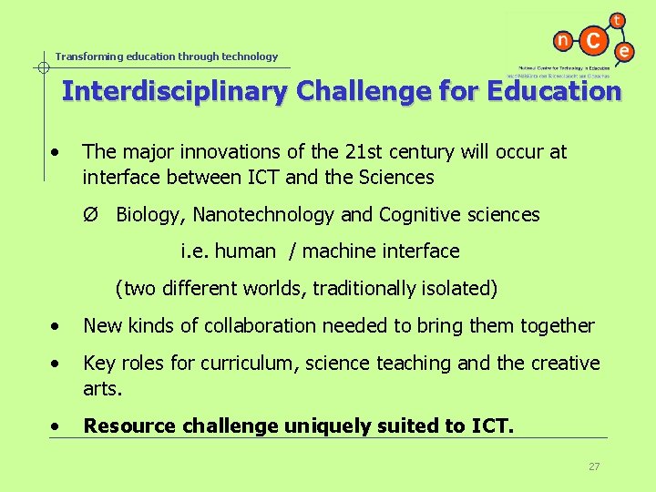 Transforming education through technology Interdisciplinary Challenge for Education • The major innovations of the