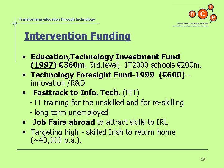 Transforming education through technology Intervention Funding • Education, Technology Investment Fund (1997) € 360