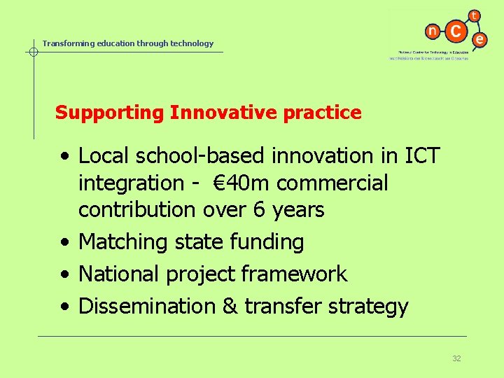 Transforming education through technology Supporting Innovative practice • Local school-based innovation in ICT integration