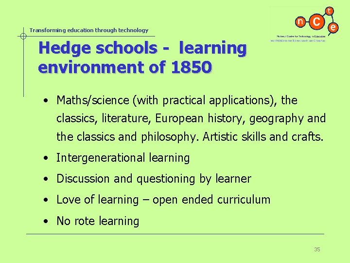 Transforming education through technology Hedge schools - learning environment of 1850 • Maths/science (with