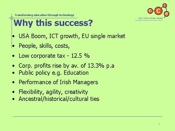 Transforming education through technology Why this success? • USA Boom, ICT growth, EU single