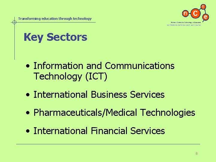 Transforming education through technology Key Sectors • Information and Communications Technology (ICT) • International