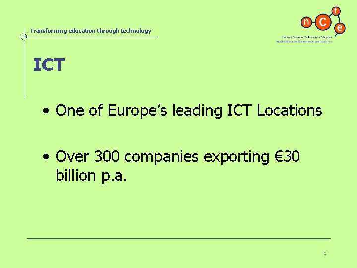 Transforming education through technology ICT • One of Europe’s leading ICT Locations • Over