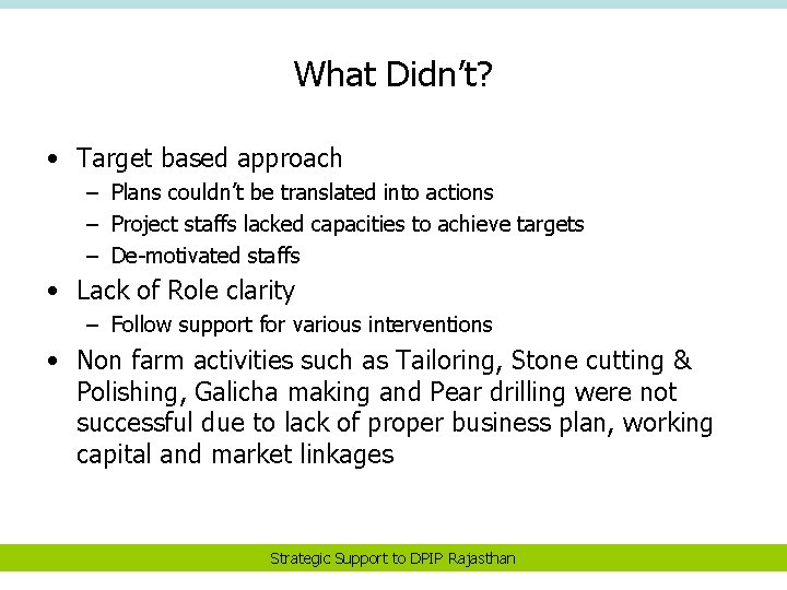 What Didn’t? • Target based approach – Plans couldn’t be translated into actions –