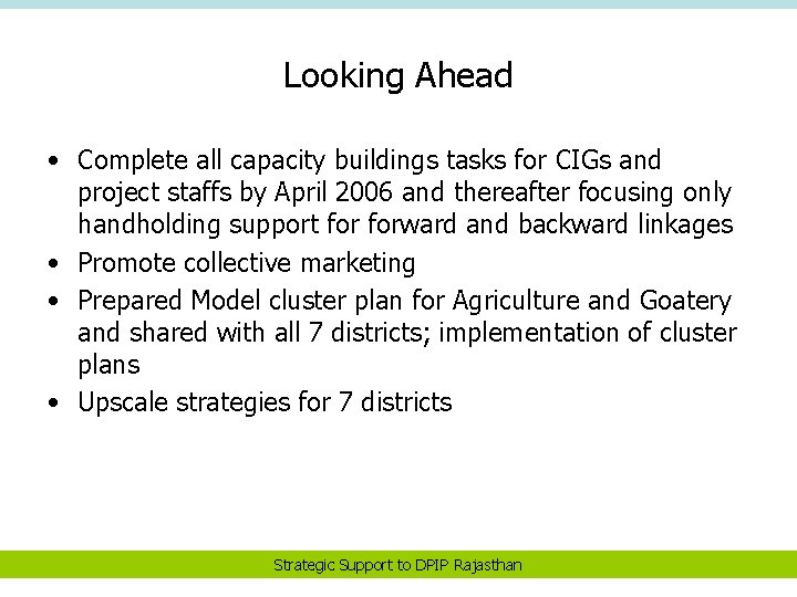 Looking Ahead • Complete all capacity buildings tasks for CIGs and project staffs by