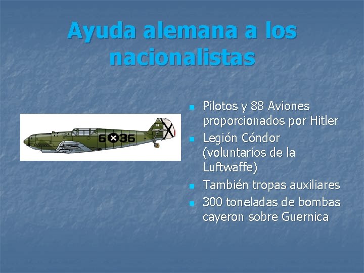 Ayuda alemana a los nacionalistas n n Pilotos y 88 Aviones proporcionados por Hitler