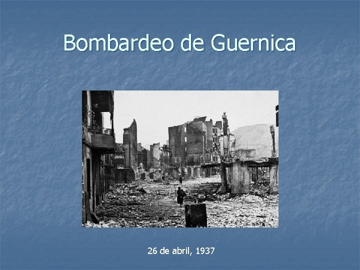 Bombardeo de Guernica 26 de abril, 1937 