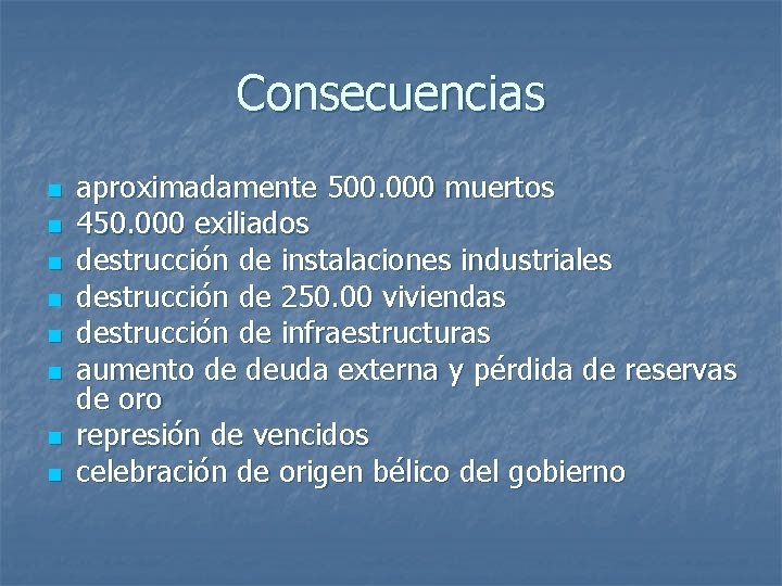 Consecuencias n n n n aproximadamente 500. 000 muertos 450. 000 exiliados destrucción de