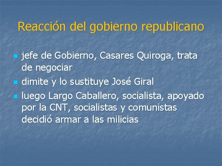 Reacción del gobierno republicano n n n jefe de Gobierno, Casares Quiroga, trata de