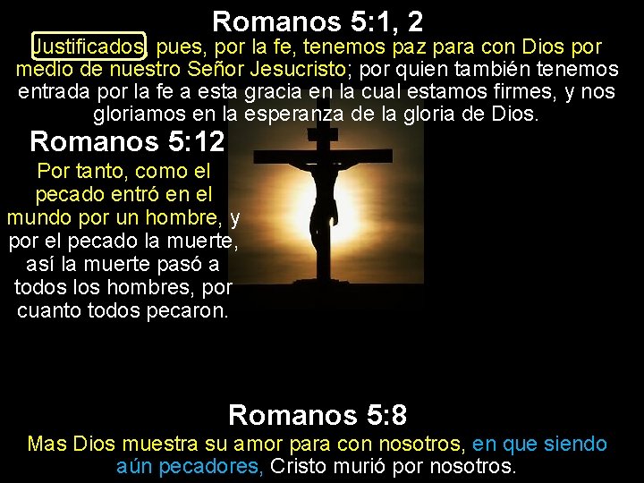 Romanos 5: 1, 2 Justificados, pues, por la fe, tenemos paz para con Dios